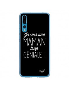 Coque Huawei P20 Pro Je suis une Maman trop Géniale - Chapo