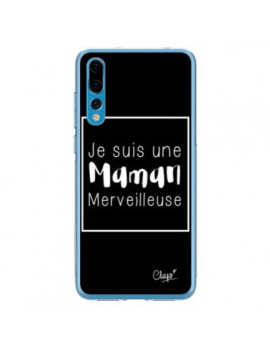 Coque Huawei P20 Pro Je suis une Maman Merveilleuse - Chapo