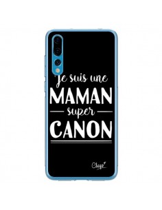 Coque Huawei P20 Pro Je suis une Maman super Canon - Chapo