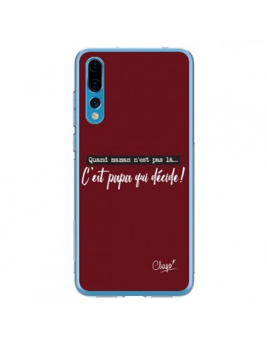 Coque Huawei P20 Pro C'est Papa qui Décide Rouge Bordeaux - Chapo