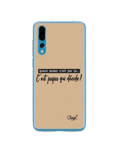Coque Huawei P20 Pro C'est Papa qui Décide Beige - Chapo