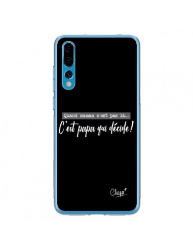 Coque Huawei P20 Pro C'est Papa qui Décide Noir - Chapo