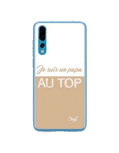 Coque Huawei P20 Pro Je suis un Papa au Top Beige - Chapo