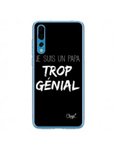 Coque Huawei P20 Pro Je suis un Papa trop Génial Noir -...
