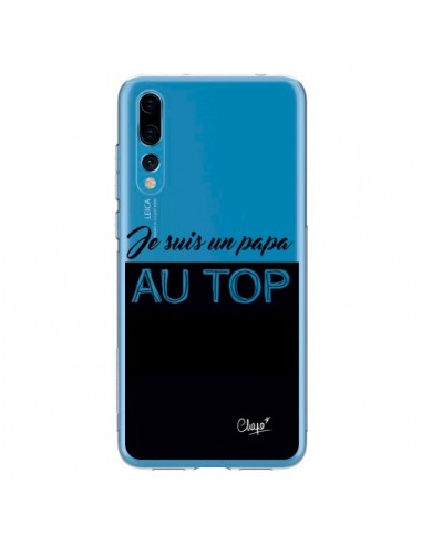 Coque Huawei P20 Pro Je suis un Papa au Top Transparente - Chapo