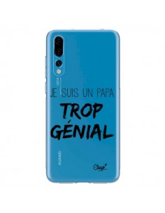 Coque Huawei P20 Pro Je suis un Papa trop Génial...