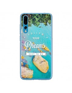 Coque Huawei P20 Pro Follow your dreams Suis tes rêves...