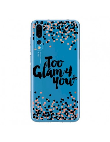 Coque Huawei P20 Pro Too Glamour 4 you Trop Glamour pour Toi Transparente - Ebi Emporium