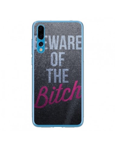 Coque Huawei P20 Pro Beware of the Bitch - Javier Martinez