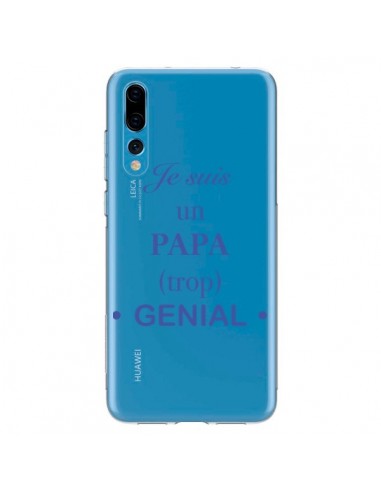 Coque Huawei P20 Pro Je suis un papa trop génial Transparente - Laetitia