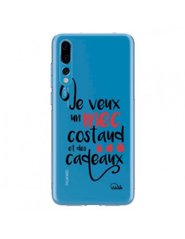 Coque Huawei P20 Pro Je veux un mec costaud et des cadeaux Transparente - Lolo Santo