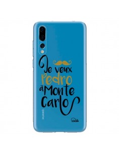 Coque Huawei P20 Pro Je veux Pedro à Monte Carlo...