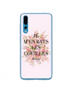 Coque Huawei P20 Pro Je m'en bats les couilles Bisous -...