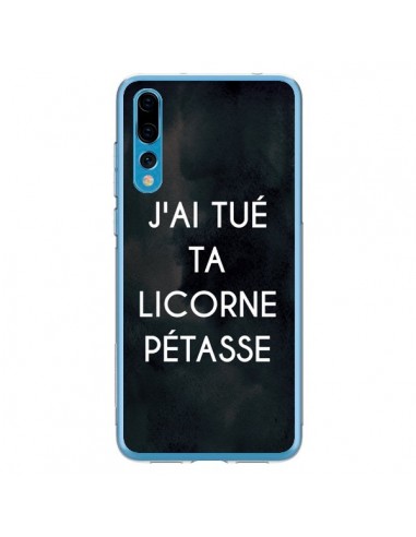 Coque Huawei P20 Pro J'ai tué ta Licorne Pétasse - Maryline Cazenave
