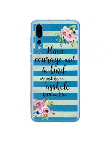 Coque Huawei P20 Pro Courage, Kind, Asshole Transparente - Maryline Cazenave