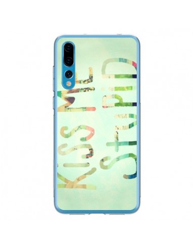 Coque Huawei P20 Pro Kiss Me Stupid - R Delean