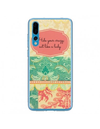 Coque Huawei P20 Pro Hide your Crazy, Act Like a Lady - R Delean