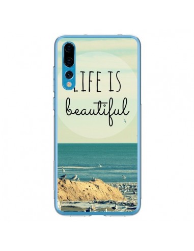 Coque Huawei P20 Pro Life is Beautiful - R Delean