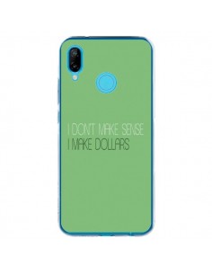 Coque Huawei P20 Lite I don't make sense, I make Dollars,...
