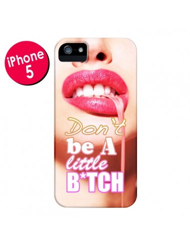Coque Don't Be A Little Bitch pour iPhone 5 et 5S - Jonathan Perez