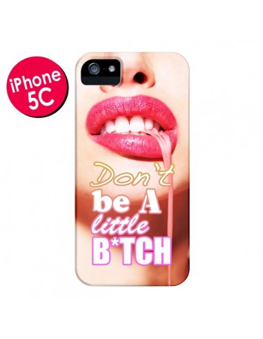 Coque Don't Be A Little Bitch pour iPhone 5C - Jonathan Perez