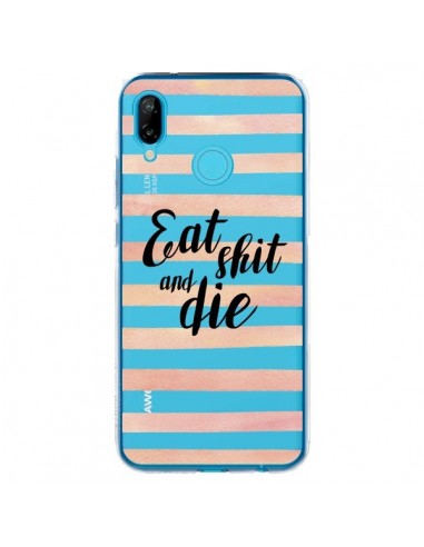 Coque Huawei P20 Lite Eat, Shit and Die Transparente - Maryline Cazenave
