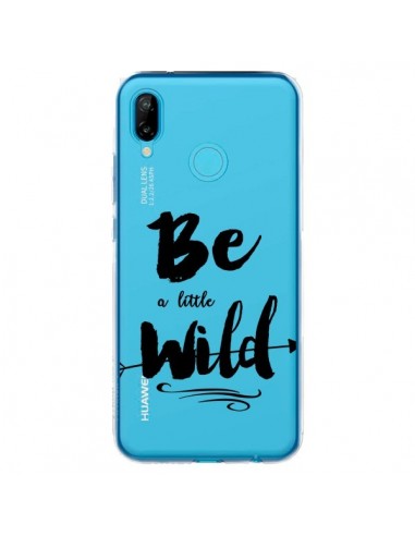 Coque Huawei P20 Lite Be a little Wild, Sois sauvage Transparente - Sylvia Cook