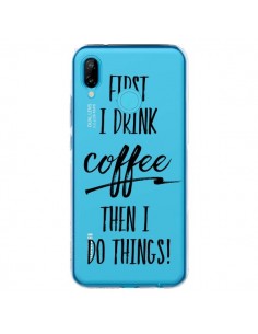 Coque Huawei P20 Lite First I drink Coffee, then I do...