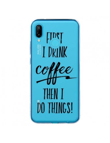 Coque Huawei P20 Lite First I drink Coffee, then I do things Transparente - Sylvia Cook