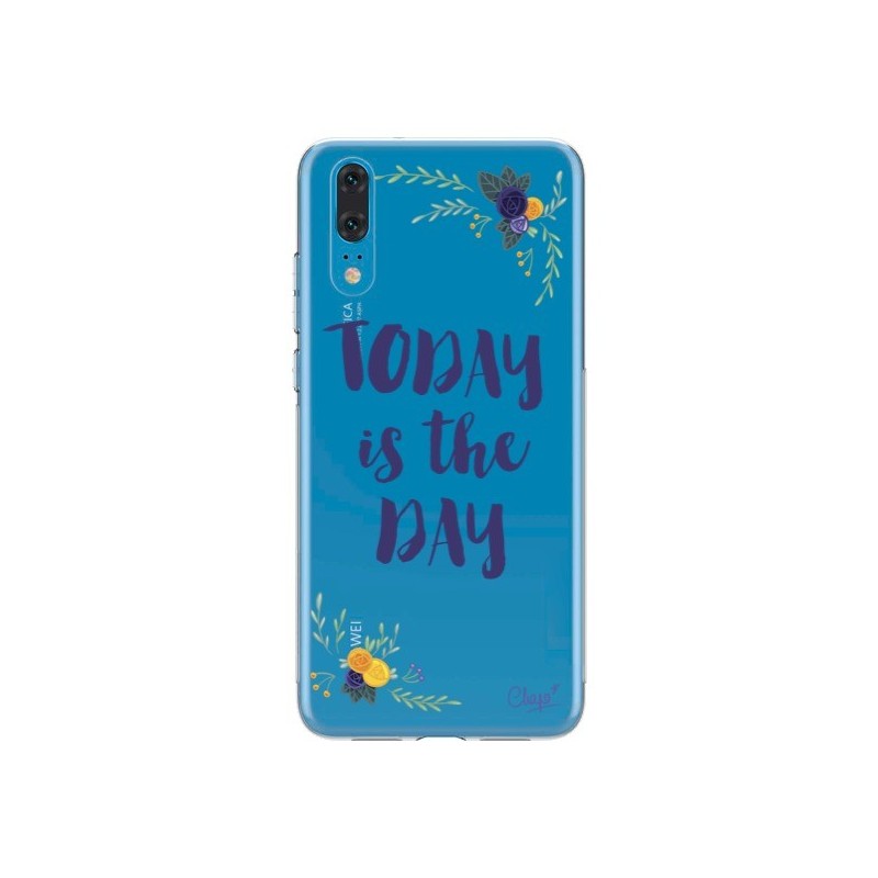 Coque Huawei P20 Today is the day Fleurs Transparente - Chapo