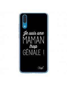 Coque Huawei P20 Je suis une Maman trop Géniale - Chapo