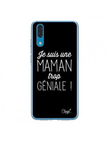 Coque Huawei P20 Je suis une Maman trop Géniale - Chapo