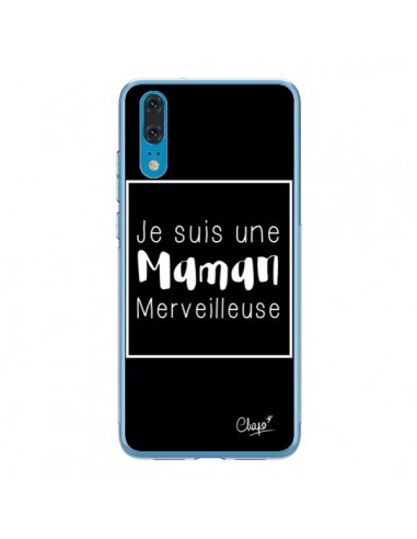 Coque Huawei P20 Je suis une Maman Merveilleuse - Chapo