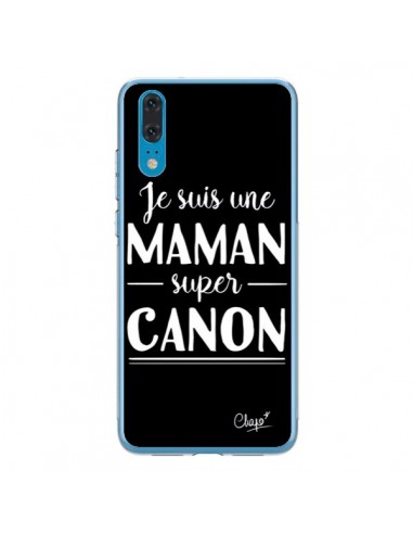 Coque Huawei P20 Je suis une Maman super Canon - Chapo