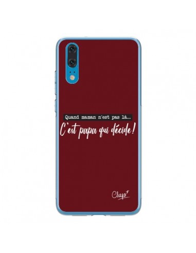 Coque Huawei P20 C'est Papa qui Décide Rouge Bordeaux - Chapo