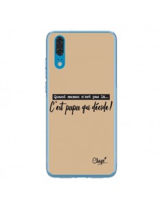 Coque Huawei P20 C'est Papa qui Décide Beige - Chapo