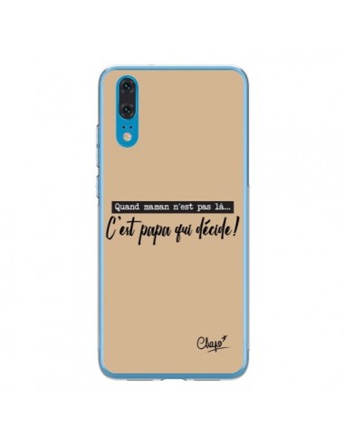 Coque Huawei P20 C'est Papa qui Décide Beige - Chapo