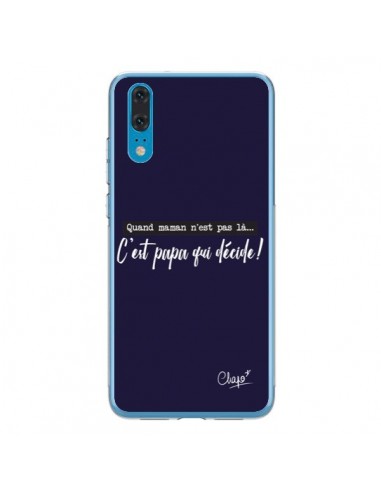 Coque Huawei P20 C'est Papa qui Décide Bleu Marine - Chapo