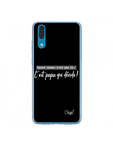 Coque Huawei P20 C'est Papa qui Décide Noir - Chapo