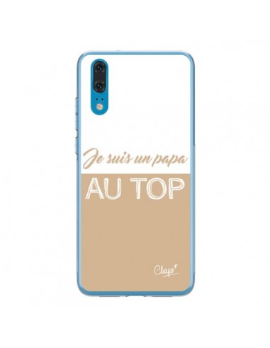 Coque Huawei P20 Je suis un Papa au Top Beige - Chapo