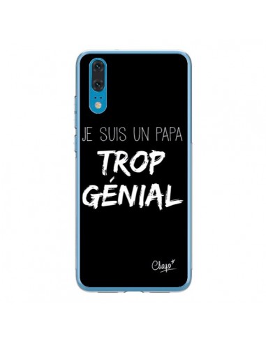 Coque Huawei P20 Je suis un Papa trop Génial Noir - Chapo