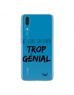 Coque Huawei P20 Je suis un Papa trop Génial Transparente...