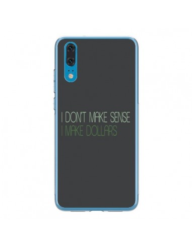 Coque Huawei P20 I don't make sense, I make Dollars, gris - Shop Gasoline