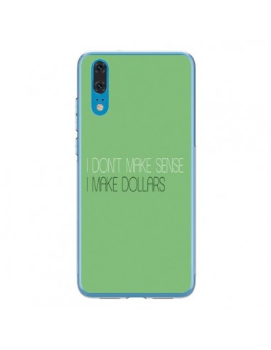 Coque Huawei P20 I don't make sense, I make Dollars, vert - Shop Gasoline