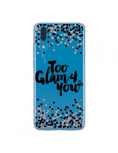 Coque Huawei P20 Too Glamour 4 you Trop Glamour pour Toi Transparente - Ebi Emporium