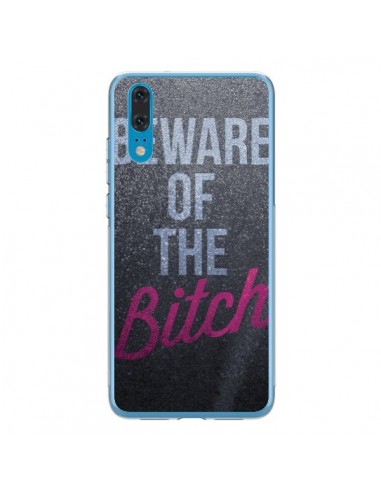 Coque Huawei P20 Beware of the Bitch - Javier Martinez