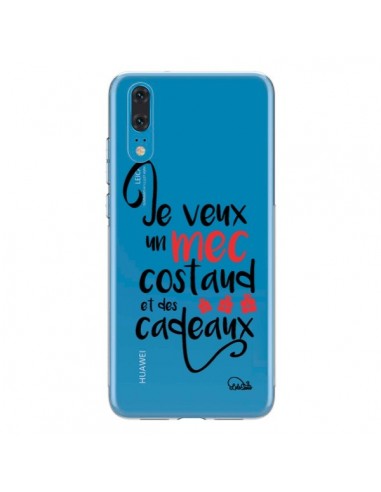 Coque Huawei P20 Je veux un mec costaud et des cadeaux Transparente - Lolo Santo