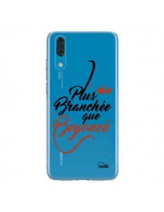 Coque Huawei P20 Plus Branchée que Beyoncé Transparente -...