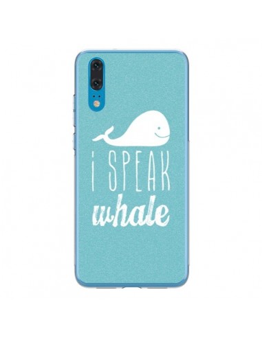 Coque Huawei P20 I Speak Whale Baleine - Mary Nesrala