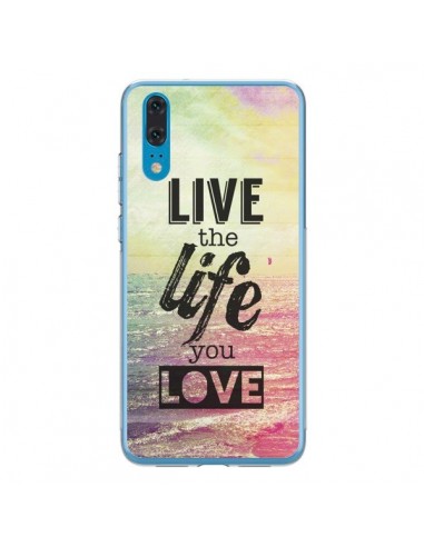 Coque Huawei P20 Live the Life you Love, Vis la Vie que tu Aimes - Mary Nesrala
